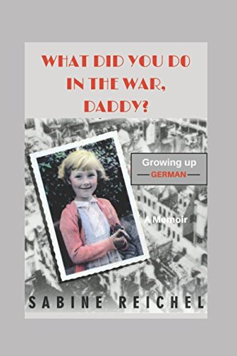 What Did You Do in The War, Daddy?: Growing up German von Independently published