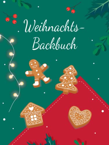 Backbuch zum Selberschreiben: Das Personalisierte Backrezeptbuch zum Eintragen der liebsten und besten Weihnacht Backrezepte mit Register Backbuch zum Selberschreiben: Das Personalisierte Backrezeptbuch zum Eintragen der liebsten und besten Weihnacht Backrezepte mit Register