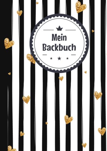 Backbuch zum Selberschreiben: Das Personalisierte Rezeptbuch mit Inhaltsverzeichnis zum selbst schreiben und Eintragen für meine Lieblingsrezepte Backbuch zum Selberschreiben: Das Personalisierte Rezeptbuch mit Inhaltsverzeichnis zum selbst schreiben und Eintragen für meine Lieblingsrezepte
