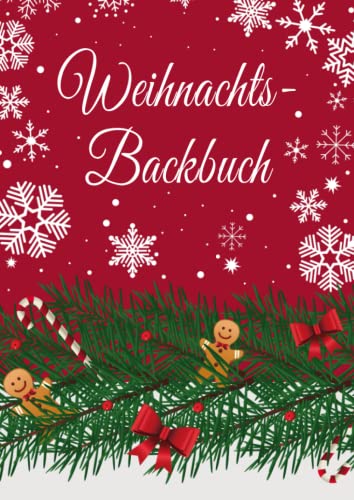 Backbuch zum Selberschreiben: Das personalisierte Weihnachts-Backrezeptbuch zum selbst schreiben und Eintragen der liebsten 125 Backrezepte für Weihnachten mit Inhaltsverzeichnis Backbuch zum Selberschreiben: Das personalisierte Weihnachts-Backrezeptbuch zum selbst schreiben und Eintragen der liebsten 125 Backrezepte für Weihnachten mit Inhaltsverzeichnis