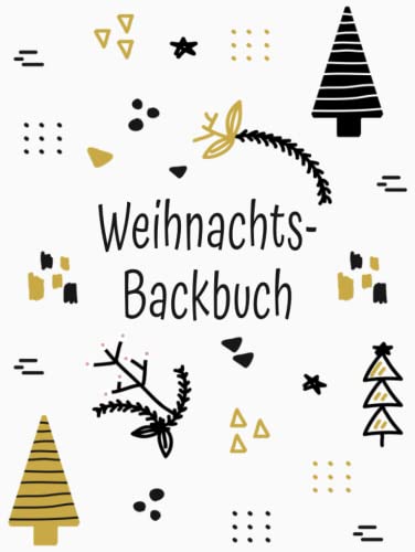 Backrezeptbuch zum Selberschreiben: Mein großes DIY Weihnachts-Backbuch zum Eintragen der besten und liebsten Backrezepte für Weihnachten mit blanko Register und Kategorien zum Ausfüllen Backrezeptbuch zum Selberschreiben: Mein großes DIY Weihnachts-Backbuch zum Eintragen der besten und liebsten Backrezepte für Weihnachten mit blanko Register und Kategorien zum Ausfüllen