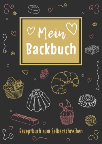 Backrezepte Buch zum Selberschreiben: Das große DIY Blanko Backrezeptbuch zum selbst schreiben für alle Backbegeisterte mit Register Backrezepte Buch zum Selberschreiben: Das große DIY Blanko Backrezeptbuch zum selbst schreiben für alle Backbegeisterte mit Register