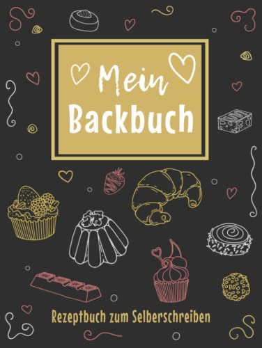 Backrezepte Buch zum Selberschreiben: Das große DIY Blanko Backrezeptbuch zum selbst schreiben für alle Backbegeisterte mit Register Backrezepte Buch zum Selberschreiben: Das große DIY Blanko Backrezeptbuch zum selbst schreiben für alle Backbegeisterte mit Register