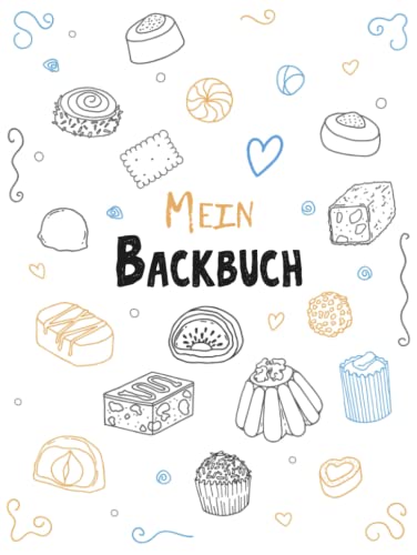 Mein Backbuch zum Selberschreiben: Blanko Backrezepte Buch zum selbst schreiben und Eintragen der liebsten Rezepte mit Register und Seitennummerierung Mein Backbuch zum Selberschreiben: Blanko Backrezepte Buch zum selbst schreiben und Eintragen der liebsten Rezepte mit Register und Seitennummerierung