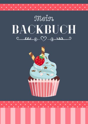 Mein Backbuch zum Selberschreiben: Personalisiertes Blanko Rezeptbuch zum Eintragen der besten Backrezepte für alle Backfreunde mit Register Mein Backbuch zum Selberschreiben: Personalisiertes Blanko Rezeptbuch zum Eintragen der besten Backrezepte für alle Backfreunde mit Register