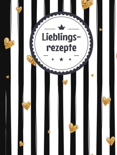 Meine liebsten Rezepte zum Eintragen: Das Personalisierte Rezeptbuch mit Register zum Eintragen und Selberschreiben der besten Rezepte Meine liebsten Rezepte zum Eintragen: Das Personalisierte Rezeptbuch mit Register zum Eintragen und Selberschreiben der besten Rezepte