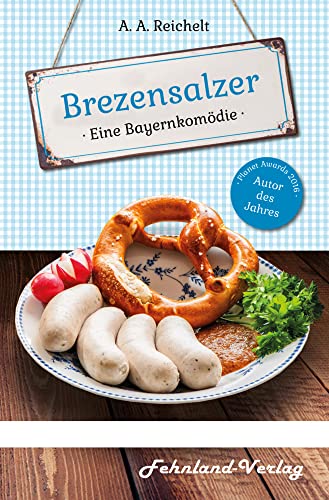 Brezensalzer. Eine Bayernkomödie Brezensalzer. Eine Bayernkomödie von Fehnland Verlag