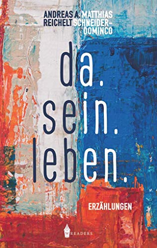 da.sein.leben: Erzählungen da.sein.leben: Erzählungen