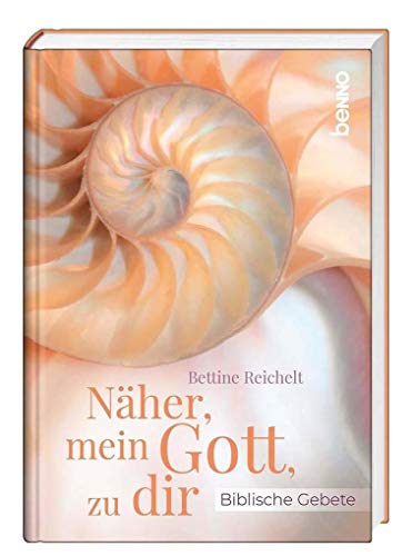 Näher, mein Gott, zu dir: Biblische Gebete von St. Benno Verlag GmbH