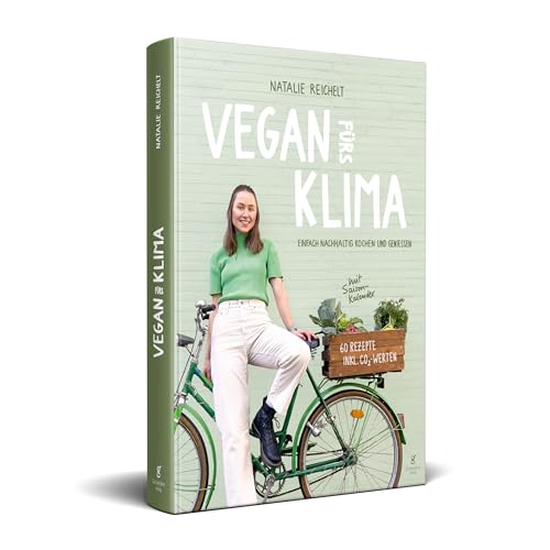 Vegan fürs Klima: Einfach nachhaltig kochen und genießen