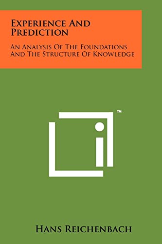 Experience And Prediction: An Analysis Of The Foundations And The Structure Of Knowledge von Literary Licensing, LLC