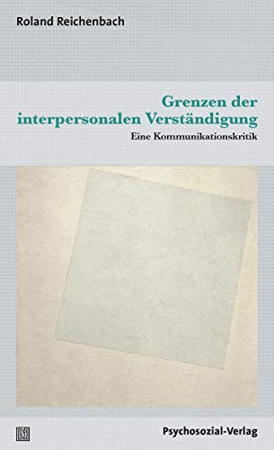 Grenzen der interpersonalen Verständigung: Eine Kommunikationskritik (Diskurse der Psychologie) von Psychosozial Verlag GbR