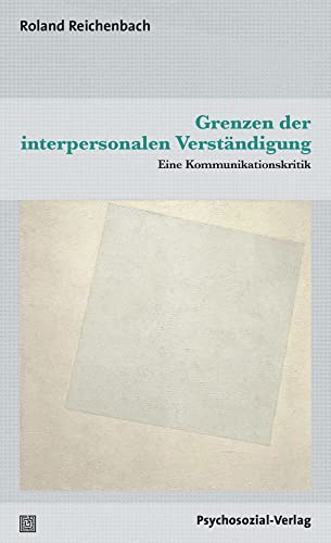 Grenzen der interpersonalen Verständigung: Eine Kommunikationskritik (Diskurse der Psychologie) von Psychosozial Verlag GbR