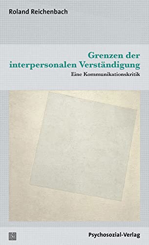 Grenzen der interpersonalen Verständigung: Eine Kommunikationskritik (Diskurse der Psychologie)