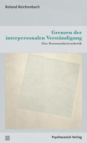 Grenzen der interpersonalen Verständigung: Eine Kommunikationskritik (Diskurse der Psychologie)