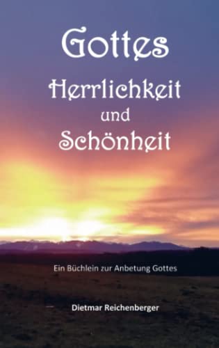 Gottes Herrlichkeit und Schönheit