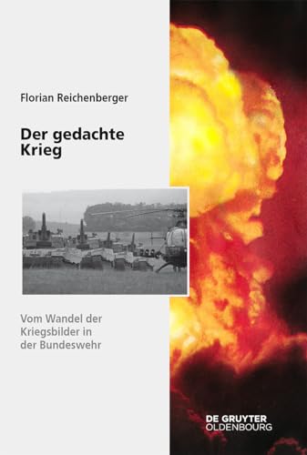 Der gedachte Krieg: Vom Wandel der Kriegsbilder in der Bundeswehr (Sicherheitspolitik und Streitkräfte der Bundesrepublik Deutschland, 13, Band 13) von Walter de Gruyter