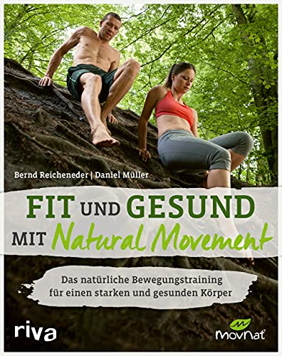 Fit und gesund mit Natural Movement: Das natürliche Bewegungstraining für einen starken und gesunden Körper von RIVA
