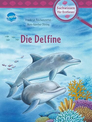 Die Delfine: Sachwissen über Natur und Tiere zum Lesenlernen für Kinder ab 6 Jahren (Sachwissen für Erstleser)