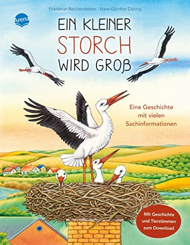 Ein kleiner Storch wird groß. Eine Geschichte mit vielen Sachinformationen: Sachbilderbuch über Umwelt, Natur und Tiere mit Hörspiel für Kindergarten ... Tier-Geschichte mit vielen Sachinformationen) Ein kleiner Storch wird groß. Eine Geschichte mit vielen Sachinformationen: Sachbilderbuch über Umwelt, Natur und Tiere mit Hörspiel für Kindergarten ... Tier-Geschichte mit vielen Sachinformationen) von Arena