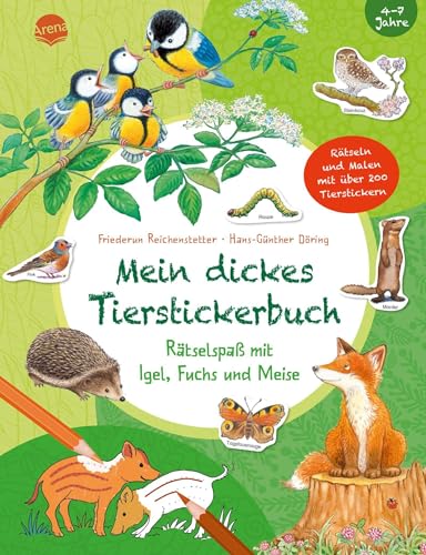 Mein dickes Tierstickerbuch. Rätselspaß mit Igel, Fuchs und Meise: Rätseln und Malen mit über 200 Tierstickern von Arena Verlag GmbH