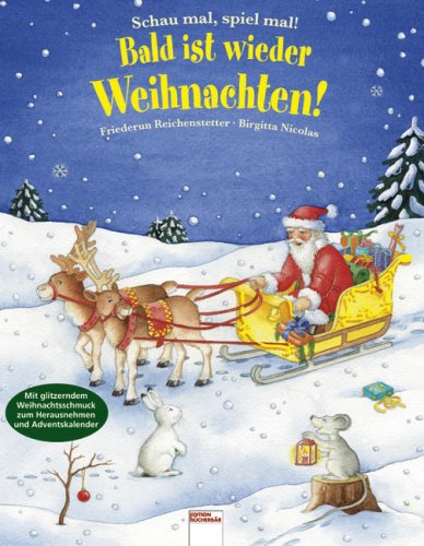 Schau mal, spiel mal - Bald ist wieder Weihnachten!: Mit glitzerndem Weihnachtsschmuck zum Herausnehmen und Adventskalender Schau mal, spiel mal - Bald ist wieder Weihnachten!: Mit glitzerndem Weihnachtsschmuck zum Herausnehmen und Adventskalender