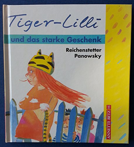 Tiger-Lilli und das starke Geschenk Tiger-Lilli und das starke Geschenk
