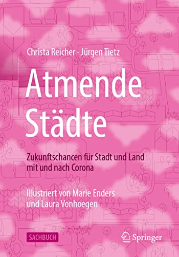 Atmende Städte: Zukunftschancen für Stadt und Land mit und nach Corona von Springer Vieweg