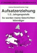 Aufsatzerziehung (Grundschule), neue Rechtschreibung, 1./2. Jahrgangsstufe: So werden meine Geschichten lebendiger