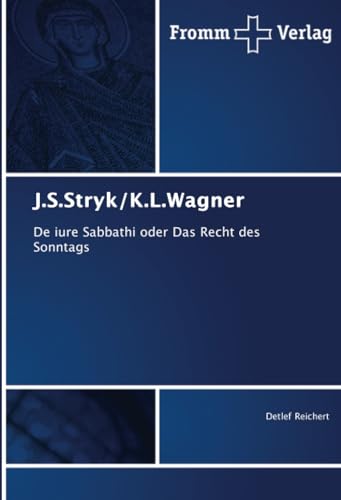 J.S.Stryk/K.L.Wagner: De iure Sabbathi oder Das Recht des Sonntags von Fromm Verlag