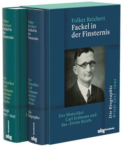 Fackel in der Finsternis: Der Historiker Carl Erdmann und das „Dritte Reich“ Fackel in der Finsternis: Der Historiker Carl Erdmann und das „Dritte Reich“