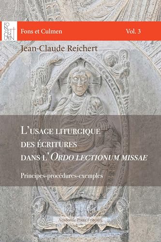 L'usage liturgique des écritures dans l'Ordo lectionum missae: Principes-procédures-exemples von Academic Press Fribourg