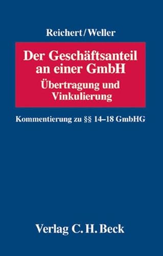Der GmbH-Geschäftsanteil: Übertragung und Vinkulierung Der GmbH-Geschäftsanteil: Übertragung und Vinkulierung