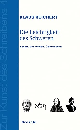 Die Leichtigkeit des Schweren: Lesen. Verstehen. Übersetzen (Zur Kunst des Schreibens: Hg. v. Franz-Nabl-Institut für Literaturforschung und ... für Germanistik der Universität Graz) von Literaturverlag Droschl,