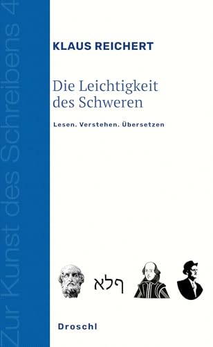Die Leichtigkeit des Schweren: Lesen. Verstehen. Übersetzen (Zur Kunst des Schreibens: Hg. v. Franz-Nabl-Institut für Literaturforschung und ... für Germanistik der Universität Graz)