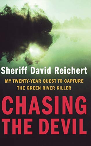 Chasing the Devil: My Twenty-Year Quest to Capture the Green River Killer von LITTLE, BROWN