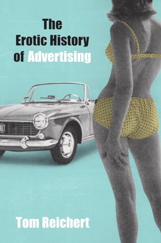 The Erotic History of Advertising The Erotic History of Advertising von Prometheus Books