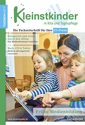 Frühe Medienbildung: Themenheft Kleinstkinder in Kita und Tagespflege