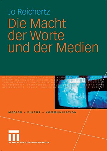 Die Macht der Worte und der Medien (Medien • Kultur • Kommunikation)