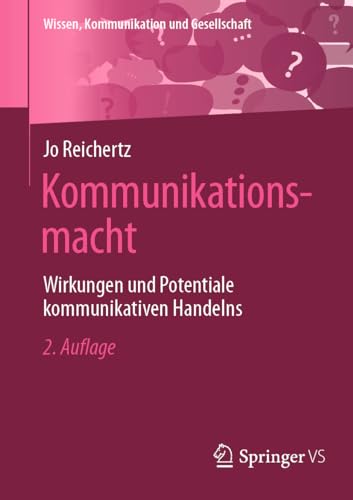 Kommunikationsmacht: Wirkungen und Potentiale kommunikativen Handelns (Wissen, Kommunikation und Gesellschaft)