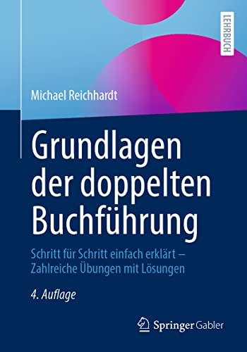 Grundlagen der doppelten Buchführung: Schritt für Schritt einfach erklärt – Zahlreiche Übungen mit Lösungen von Springer