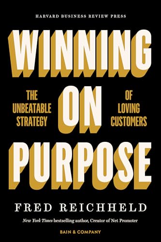 Winning on Purpose: The Unbeatable Strategy of Loving Customers von Harvard Business Review Press