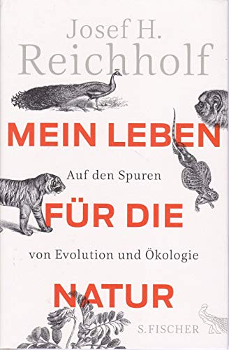 Mein Leben für die Natur: Auf den Spuren von Evolution und Ökologie Mein Leben für die Natur: Auf den Spuren von Evolution und Ökologie