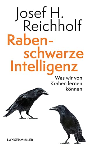 Rabenschwarze Intelligenz: Was wir von Krähen lernen können von Langen-Müller