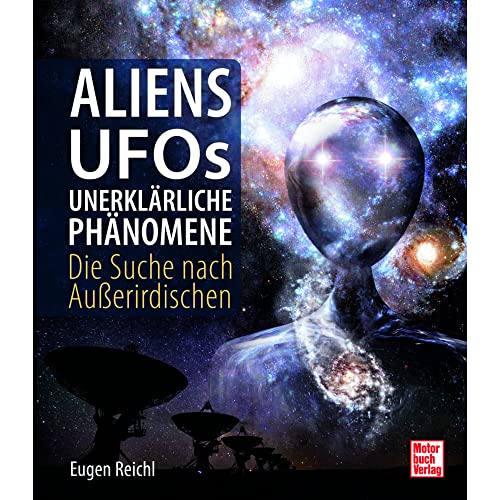 Aliens, UFOs, unerklärliche Phänomene: Die Suche nach Außerirdischen von Motorbuch-Verlag