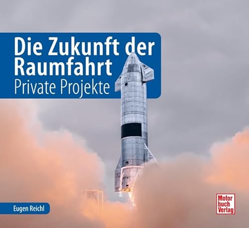 Die Zukunft der Raumfahrt: Private Projekte von Motorbuch Verlag