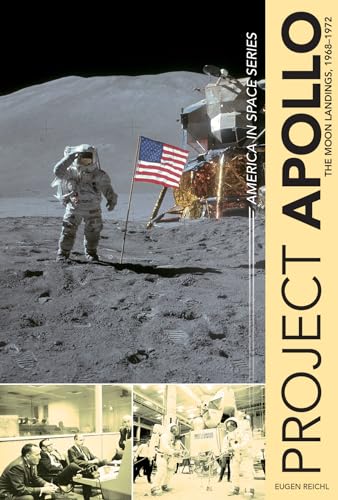 Project Apollo: The Moon Landings, 1968-1972 (America in Space)
