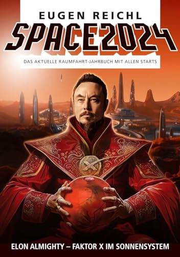 SPACE 2024: Das aktuelle Raumfahrt-Jahrbuch mit allen Starts (SPACE - Die Raumfahrtjahrbücher) von Verein zur Förderung der Raumfahrt