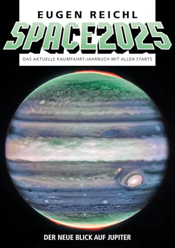 SPACE 2025: Das aktuelle Raumfahrt-Jahrbuch mit allen Starts (SPACE - Die Raumfahrtjahrbücher) von Verein zur Förderung der Raumfahrt e.V.