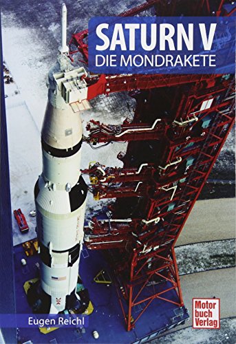 Saturn V: Die Mondrakete (Raumfahrt-Bibliothek)